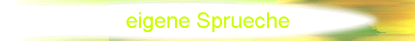 eigene Sprueche